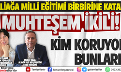 ALİAĞA İLÇE MİLLİ EĞİTİMİ BİRBİRİNE KATAN MUHTEŞEM İKİLİ!