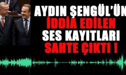 Aydın Şengül'ün iddia edilen ses kayıtları sahte çıktı