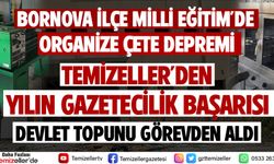 BORNOVA İLÇE MİLLİ EĞİTİM'DE ORGANİZE ÇETE DEPREMİ