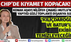CHP'Lİ MUTLU:" KILIÇDAROĞLU VE BATUR'UN EKİBİNİ TEMİZLEYECEĞİM"