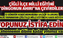 ÇİĞLİ İLÇE MİLLİ EĞİTİM'İ 'DİNGONUN AHIRI'NA ÇEVİRDİLER