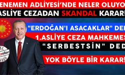 CUMHURBAŞKANI ‘ASILSIN’ DEDİ, MAHKEME ‘SERBESTSİN’ DEDİ…