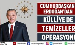 CUMHURBAŞKANI ERDOĞAN'DAN TEMİZELLER OPERASYONU