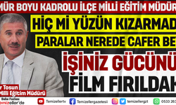 İLÇE MİLLİ EĞİTİM MÜDÜRÜ CAFER TOSUN, TEMİZELLER'İN RADARINA YAKALANDI!