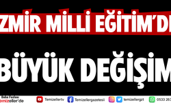 İZMİR MİLLİ EĞİTİM KADROSUNDA DEV GÖREV DEĞİŞİKLİKLERİ: HANGİ MÜDÜR NEREYE ATANDI?
