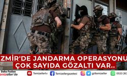 İZMİR'DE JANDARMA OPERASYONU..ÇOK SAYIDA GÖZALTI VAR..