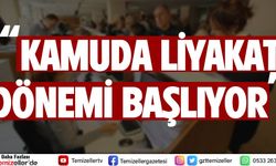 KAMUDA LİYAKAT DÖNEMİ BAŞLIYOR