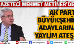 METİNER'DEN AK PARTİ BÜYÜKŞEHİR ADAYLARINA YAYLIM ATEŞİ!