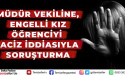 MÜDÜR VEKİLİNE, ENGELLİ KIZ ÖĞRENCİYİ TACİZ İDDİASIYLA SORUŞTURMA