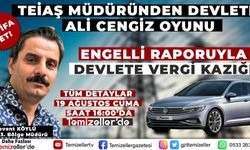 TEİAŞ MÜDÜRÜNDEN DEVLETE 'ALİ CENGİZ' OYUNU
