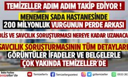 TEMİZELLER SADA HASTANESİ VURGUNUNU ARAŞTIRIYOR