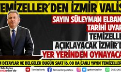 TEMİZELLER'DEN İZMİR VALİSİ SAYIN SÜLEYMAN ELBAN'A TARİHİ UYARI!