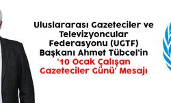 UGTF BAŞKANI TÜBCEL'DEN '10 OCAK ÇALIŞAN GAZETECİLER GÜNÜ' AÇIKLAMASI