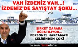 VAH İZDENİZ VAH..SAYIŞTAY RAPORLARI..GİDERİ KAZANCINDAN ÇOK...