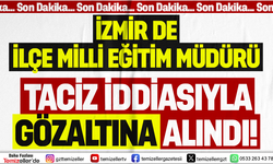 İZMİR'DE İLÇE MİLLİ EĞİTİM MÜDÜRÜ TACİZ İDDİASIYLA GÖZALTINA ALINDI!