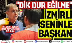 İZMİR HALKI CEMİL TUGAY’IN YANINDA: “DİK DUR, EĞİLME CEMİL BAŞKAN!”