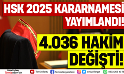 HSK 2025 YILI ANA KARARNAMESİ AÇIKLANDI: 4.036 HÂKİM VE SAVCININ GÖREV YERİ DEĞİŞTİRİLDİ