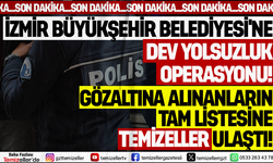 İZMİR BÜYÜKŞEHİR BELEDİYESİ'NE YOLSUZLUK OPERASYONU: ESKİ BAŞKAN TUNÇ SOYER DAHİL 157 KİŞİ GÖZALTINDA