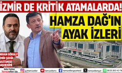 İZMİR’DEKİ ATAMALARDA HAMZA DAĞ'IN AYAK İZLERİ!
