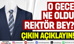 REKTÖR BEY O GECE NE OLDU?