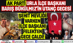 AK PARTİ URLA İLÇE BAŞKANI BARIŞ BÜKÜLMEZ’İN UTANÇ GECESİ!