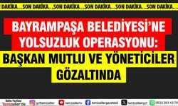 BAYRAMPAŞA BELEDİYESİ’NE YOLSUZLUK OPERASYONU: BAŞKAN MUTLU VE YÖNETİCİLER GÖZALTINDA