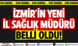 İZMİR İL SAĞLIK MÜDÜRLÜĞÜ’NE YENİ ATAMA: İŞTE İZMİR’İN YENİ İL SAĞLIK MÜDÜRÜ!