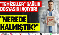 TEMİZELLER İZMİR’DE SAĞLIK DOSYASINI AÇIYOR!