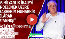 İZMİR İL SAĞLIK DOSYASI | TEMİZELLER 21 KASIM 2025 | CANLI