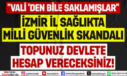 TEMİZELLER, İZMİR İL SAĞLIK MÜDÜRLÜĞÜ'NDEKİ ULUSAL GÜVENLİK SKANDALINI CANLI YAYINDA İFŞA EDİYOR!