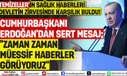CUMHURBAŞKANI ERDOĞAN KONUŞTU, GÖZLER TEMİZELLER’İN SAĞLIK HABERLERİNE ÇEVRİLDİ!
