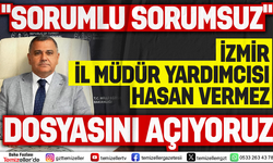 İZMİR İL MİLLİ EĞİTİM MÜDÜR YARDIMCISI HASAN VERMEZ'İN DOSYASINI AÇIYORUZ!