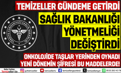 TEMİZELLER GÜNDEME GETİRDİ, SAĞLIK BAKANLIĞI YÖNETMELİĞİ DEĞİŞTİRDİ!