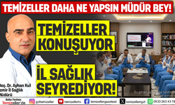 TEMİZELLER KONUŞUYOR, İZMİR İL SAĞLIK SEYREDİYOR!