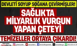 TEMİZELLER’DEN SAĞLIKTAKİ ORGANİZE ÇETEYE TARİHİ ÇAĞRI!