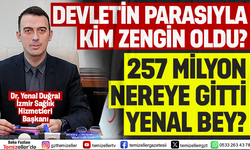 TEMİZELLER, YENAL DUĞRAL’DAN 257 MİLYONUN HESABINI SORUYOR!