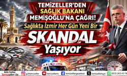 TEMİZELLER’DEN BAKAN MEMİŞOĞLU’NA ÇAĞRI: İZMİR SAĞLIK SKANDALI İÇİN İNCELEME BAŞLATILSIN!
