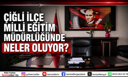 ÇİĞLİ İLÇE MİLLİ EĞİTİM’DE KRİZLER ZİNCİRİ!