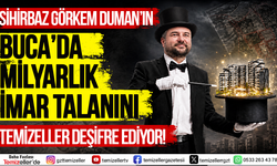 TEMİZELLER BUCA’DA İMAR TALANI VE RANT DOSYASINI AÇIYOR!