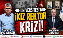 EGE ÜNİVERSİTESİ'NDE İKİZ REKTÖR KRİZİ!