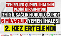 TEMİZELLER, İZMİR İL SAĞLIK MÜDÜRLÜĞÜ'NÜN 6 MİLYARLIK YEMEK İHALESİNDEKİ KAMU ZARARINI ÖNLEDİ!