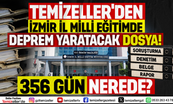 İZMİR MİLLİ EĞİTİM'DE 356 G&Uuml;N BİLMECESİ! TEMİZELLER'DEN DEPREM ETKİSİ YARATACAK DOSYA...
