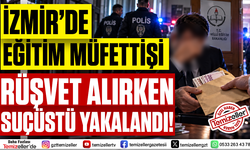 İZMİR'DE EĞİTİM MÜFETTİŞİ, İNCİR KUTUSUNDAKİ 300 BİN TL RÜŞVET ALIRKEN SUÇÜSTÜ YAKALANDI!
