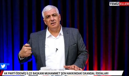 AK PARTİ ÖDEMİŞ İLÇE BAŞKANI MUHAMMET ŞEN DOSYASI | TEMİZELLER 11 EKİM 2024 | CANLI