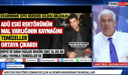 CANLI | TEMİZELLER 28 HAZİRAN 2024 | ADÜ ESKİ REKTÖRÜ OSMAN SELÇUK ALDEMİR HAKKINDAKİ SKANDALLAR!