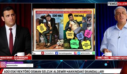 ADNAN MENDERES ÜNİVERSİTESİ ESKİ REKTÖRÜ OSMAN SELÇUK ALDEMİR  DOSYASI | TEMİZELLER 25 EKİM 2024 | CANLI