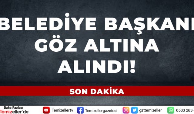 BELEDİYE BAŞKANINA RÜŞVET GÖZALTISI 