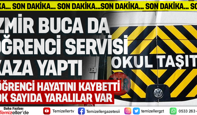 BUCA’DA OKUL SERVİSİ KAZASI: BİR ÖĞRENCİ HAYATINI KAYBETTİ