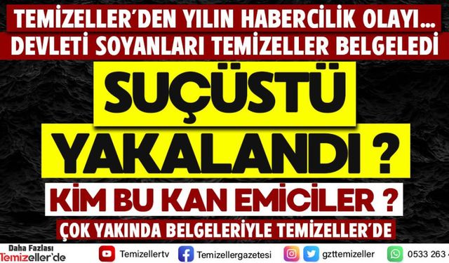 DEVLETİ SOYANLARI TEMİZELLER BELGELEDİ