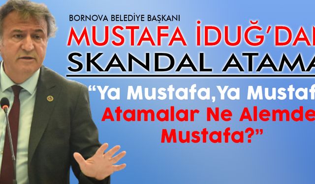 İDUĞ'DAN ÇOK KONUŞULACAK ATAMA